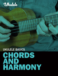 Ukulele Basics – Chords and Harmony