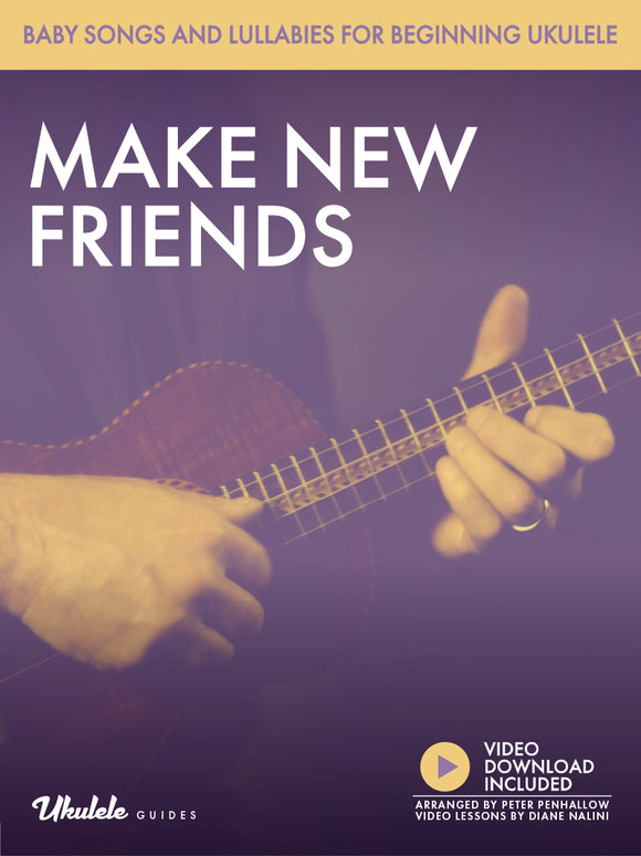 Baby Songs and Lullabies for Beginning Ukulele: Make New Friends