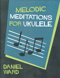 Melodic Meditations For Ukulele